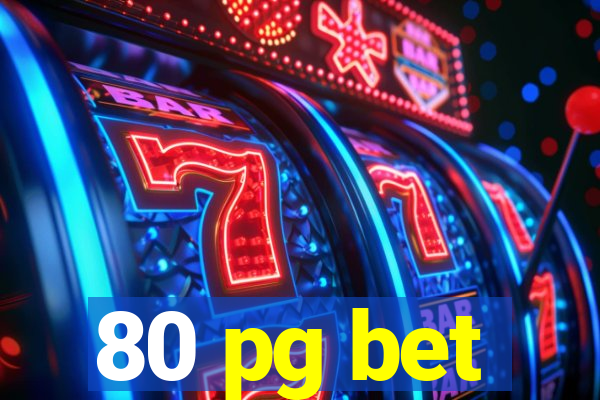 80 pg bet